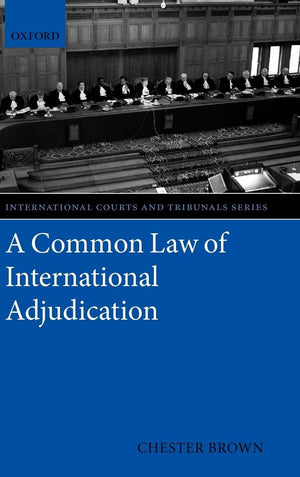 A Common Law of International Adjudication (International Courts and Tribunals Series),Used