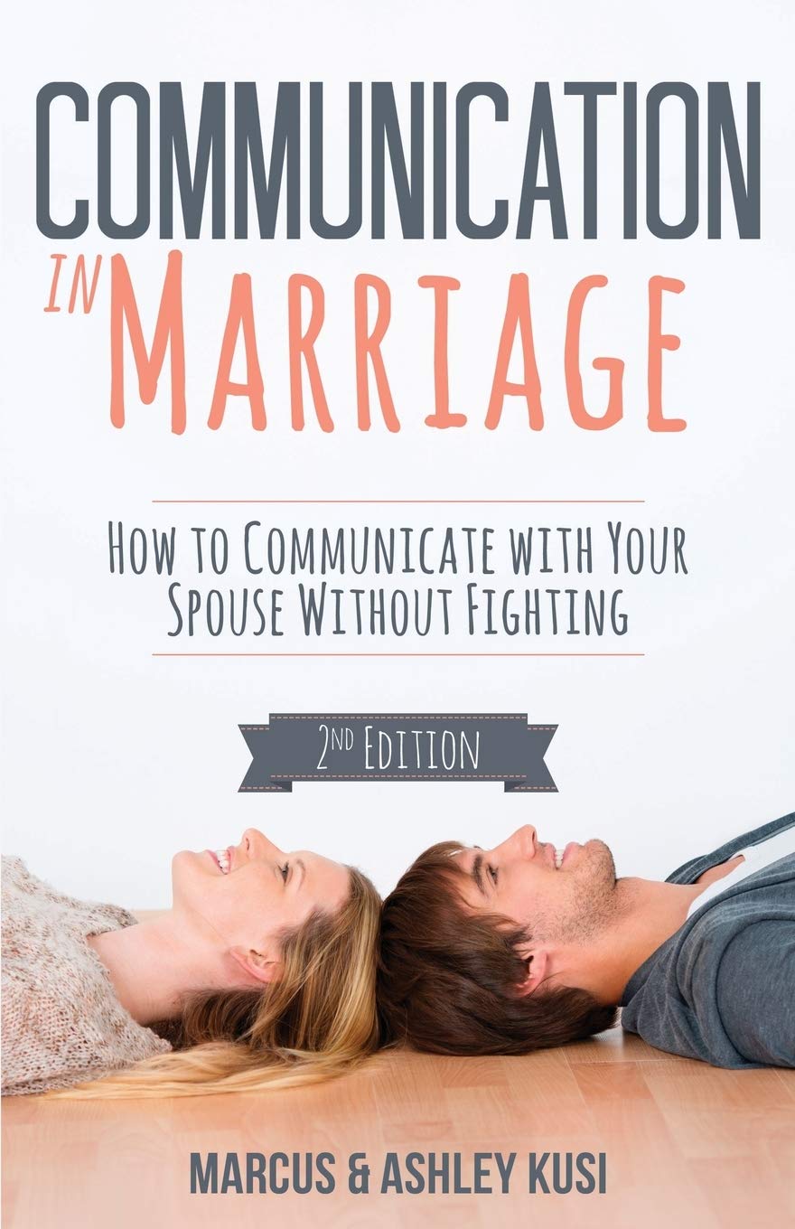 Communication In Marriage: How To Communicate With Your Spouse Without Fighting (Better Marriage Series)
