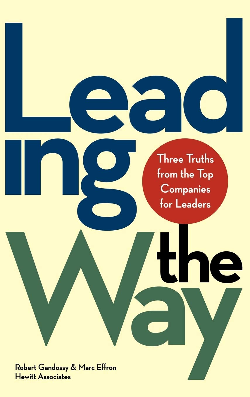 Leading The Way: Three Truths From The Top Companies For Leaders,New