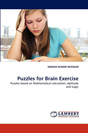Puzzles for Brain Exercise: Puzzles based on Mathematical calculation, Aptitude and Logic,Used