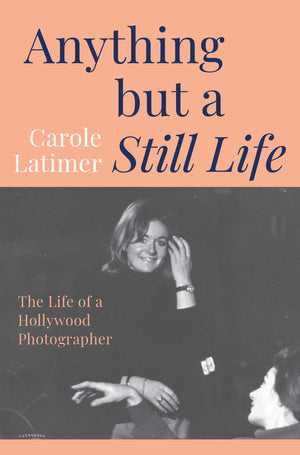 Anything But A Still Life: The Life Of A Hollywood Photographer