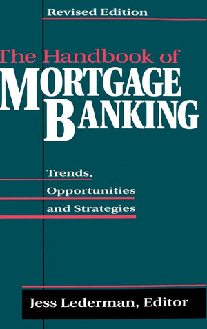 The Handbook of MortgageBanking: Trends, Opportunities and Strategies,New