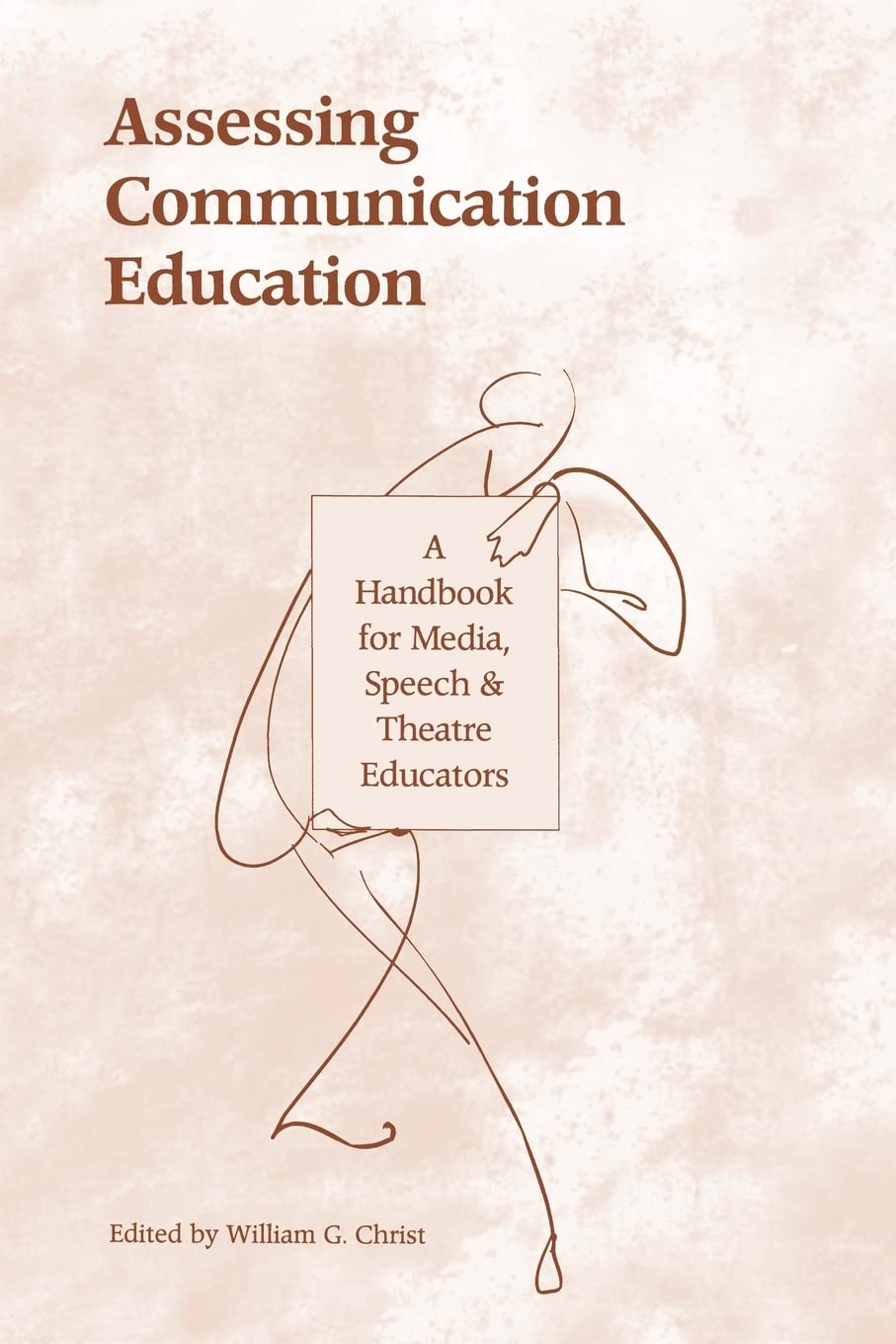 Assessing Communication Education: A Handbook For Media, Speech, And Theatre Educators (Routledge Communication Series),New