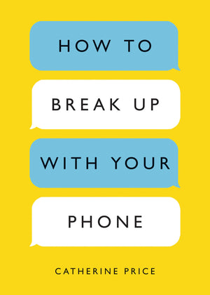How to Break Up with Your Phone: The 30Day Plan to Take Back Your Life,New