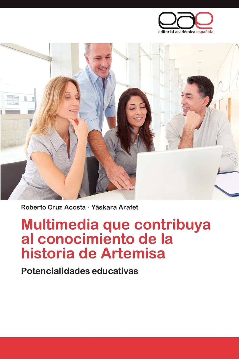 Multimedia que contribuya al conocimiento de la historia de Artemisa: Potencialidades educativas (Spanish Edition),Used