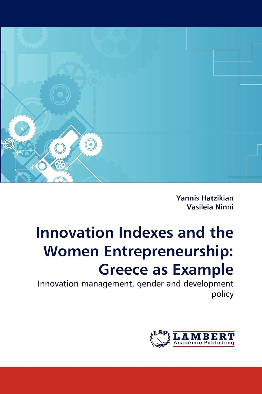 Innovation Indexes and the Women Entrepreneurship: Greece as Example: Innovation management, gender and development policy,Used