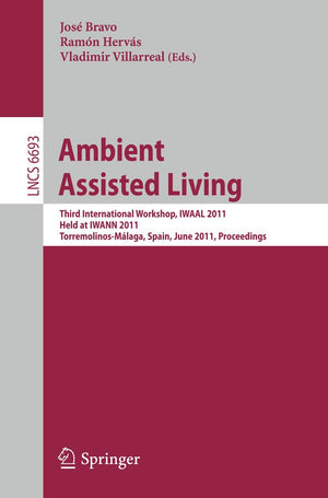 Ambient Assisted Living: Third International Workshop, IWAAL 2011, Held at IWANN 2011, TorremolinosMlaga, Spain, June 810, 2,Used
