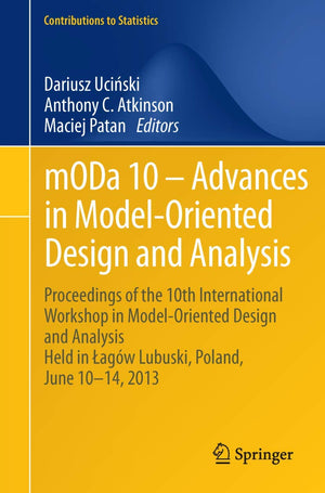 mODa 10  Advances in ModelOriented Design and Analysis: Proceedings of the 10th International Workshop in ModelOriented Desig,New