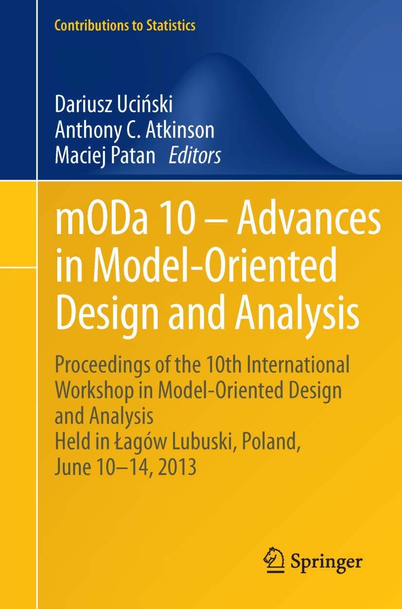 mODa 10  Advances in ModelOriented Design and Analysis: Proceedings of the 10th International Workshop in ModelOriented Desig,New