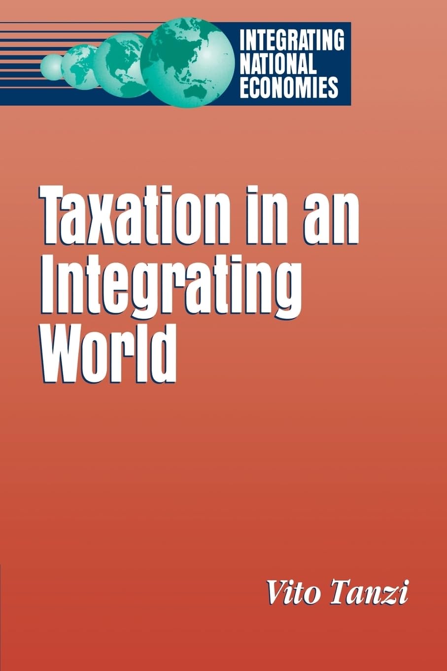 Taxation in an Integrating World (Integrating National Economies: Promise & Pitfalls),Used