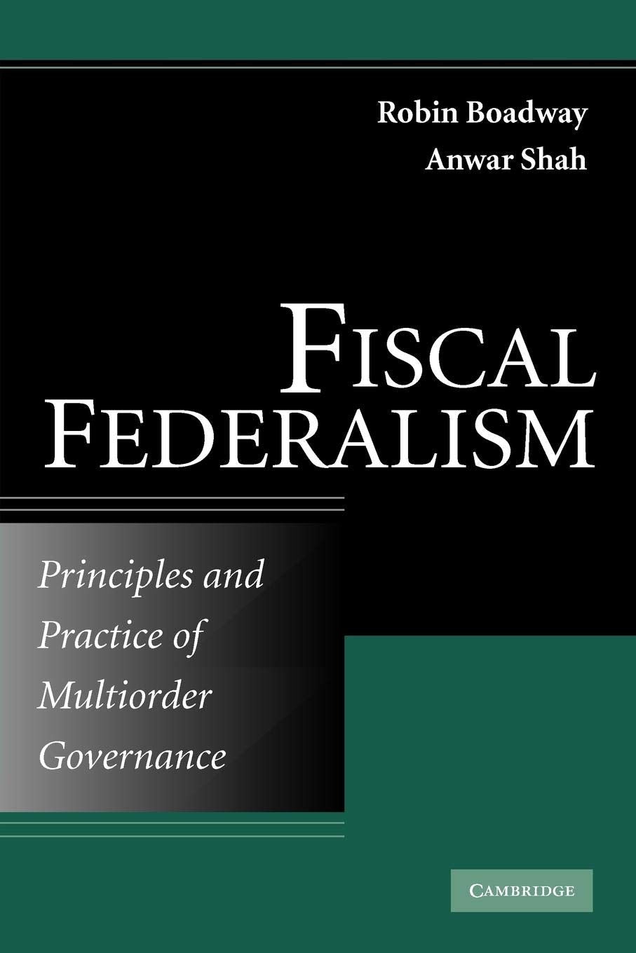 Fiscal Federalism: Principles and Practice of Multiorder Governance,Used