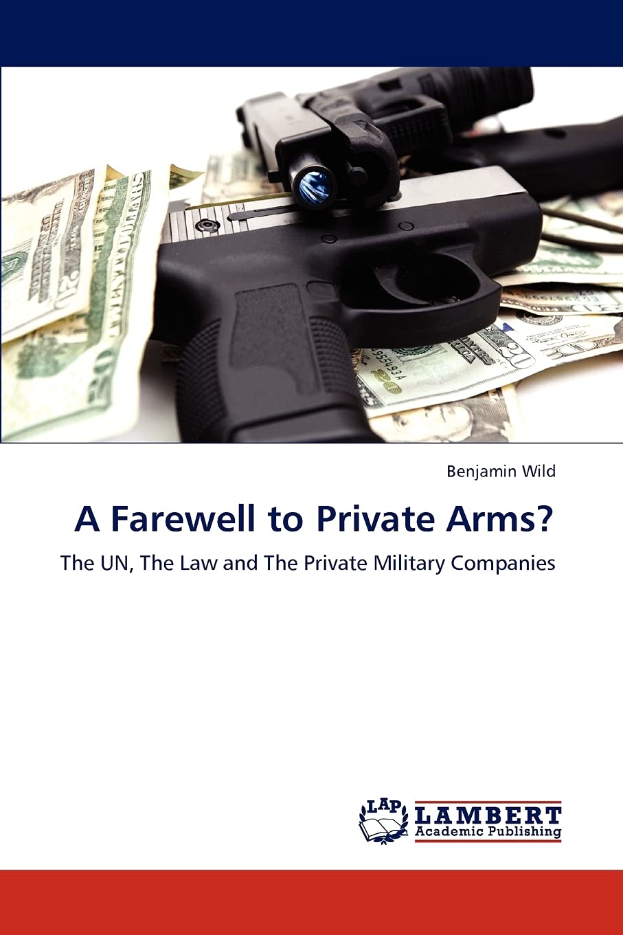 A Farewell to Private Arms?: The UN, The Law and The Private Military Companies,Used