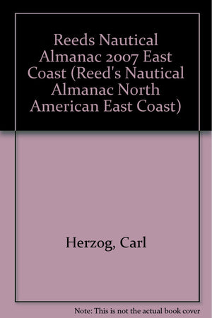 Reed's Nautical Almanac: East Coast 2007 (Reed's Nautical Almanac North American East Coast),Used