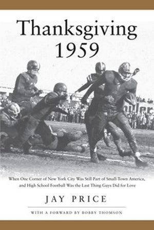 Thanksgiving 1959: When One Last Corner Of New York City Was Still Part Of Smalltown America, And High School Football Was The ,New
