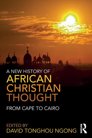 A New History of African Christian Thought: From Cape to Cairo,Used