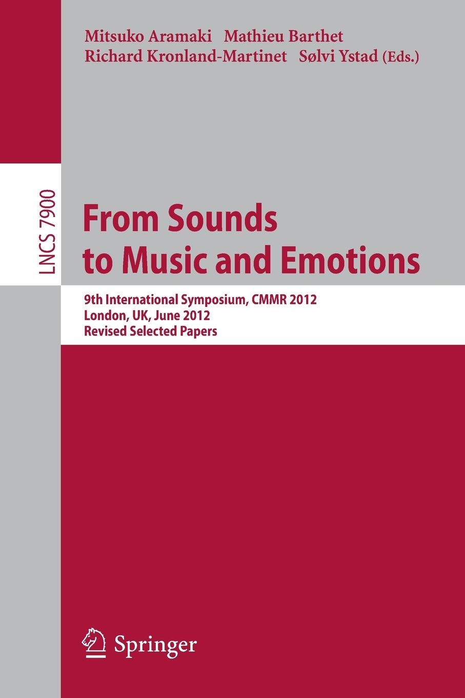 From Sounds to Music and Emotions: 9th International Symposium CMMR 2012, London, UK, June 1922, 2012, Revised Selected Papers ,Used