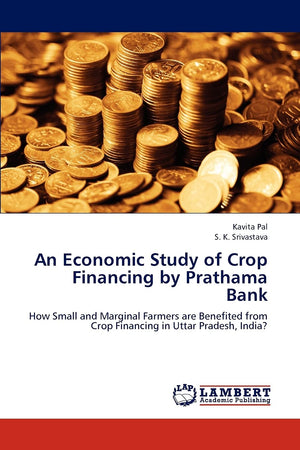 An Economic Study of Crop Financing by Prathama Bank: How Small and Marginal Farmers are Benefited from Crop Financing in Uttar ,Used