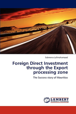 Foreign Direct Investment through the Export processing zone: The Success story of Mauritius,Used