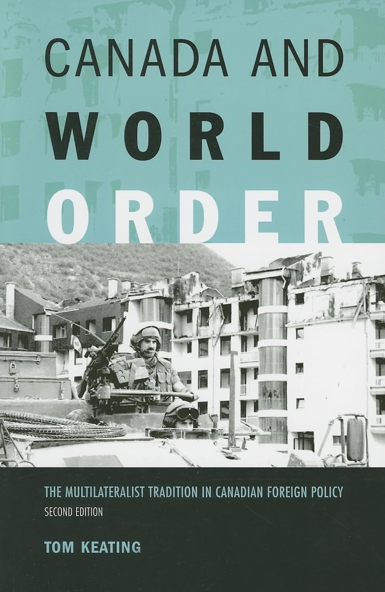 Canada and World Order: The Multilateralist Tradition in Canadian Foreign Policy,Used