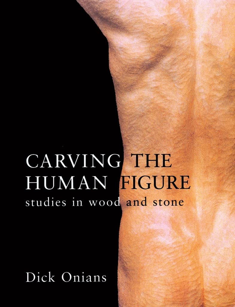 Carving The Human Figure: Studies In Wood And Stone,Used