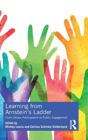 Learning from Arnstein's Ladder: From Citizen Participation to Public Engagement,Used