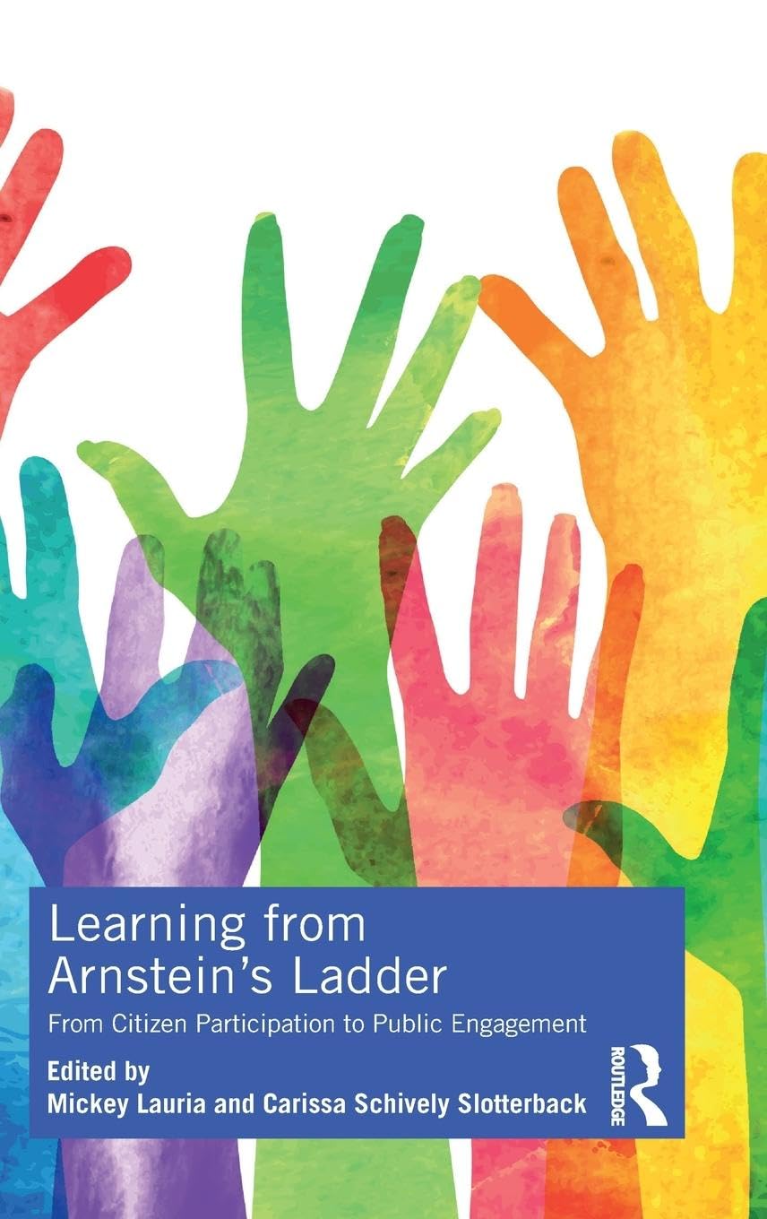 Learning from Arnstein's Ladder: From Citizen Participation to Public Engagement,Used
