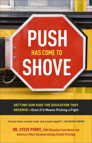 Push Has Come to Shove: Getting Our Kids the Education They DeserveEven If It Means Picking a Fight,Used