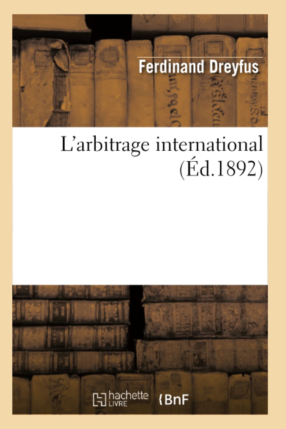 L'Arbitrage International (d.1892) (Sciences Sociales) (French Edition),Used