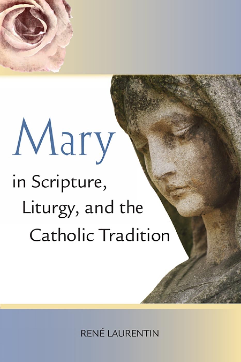 Mary In Scripture, Liturgy, And The Catholic Tradition