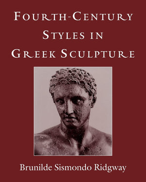 Fourthcentury Styles In Greek Sculpture (Wisconsin Studies In Classics),New