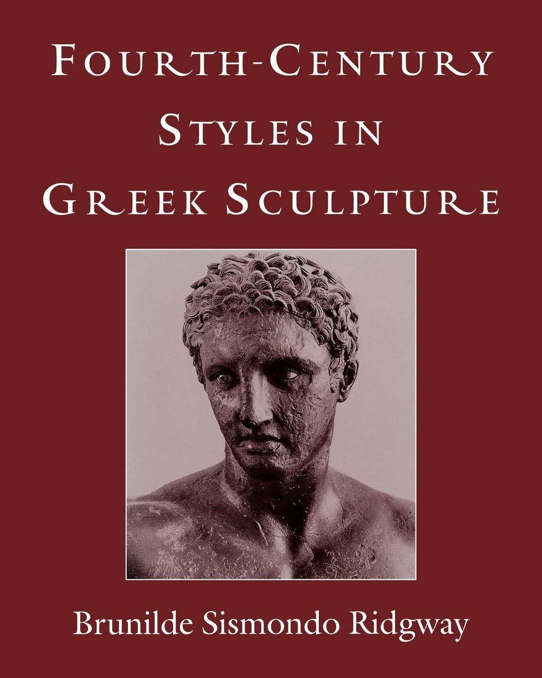 Fourthcentury Styles In Greek Sculpture (Wisconsin Studies In Classics),Used