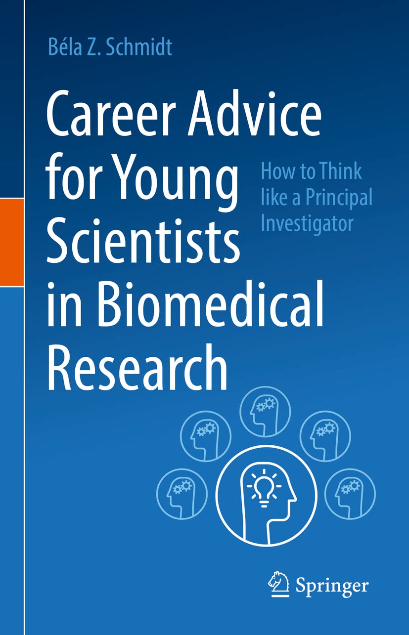Career Advice for Young Scientists in Biomedical Research: How to Think Like a Principal Investigator,Used