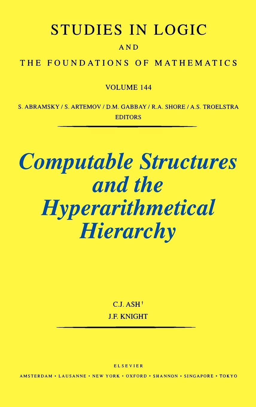 Computable Structures And The Hyperarithmetical Hierarchy (Volume 144) (Studies In Logic And The Foundations Of Mathematics, Vol