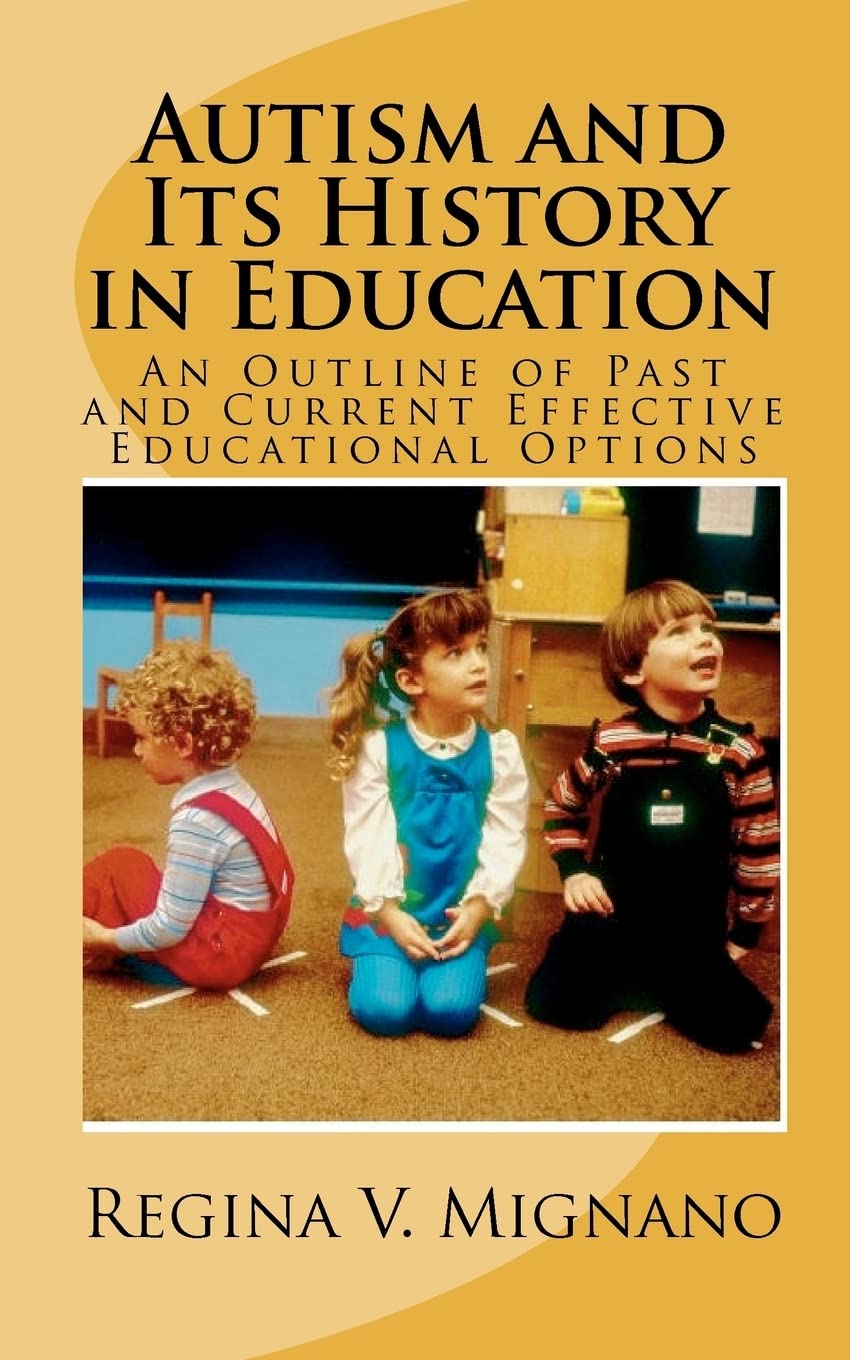 Autism And It'S History In Education: A Brief Essay Of Past And Current Effective Educational Options,Used