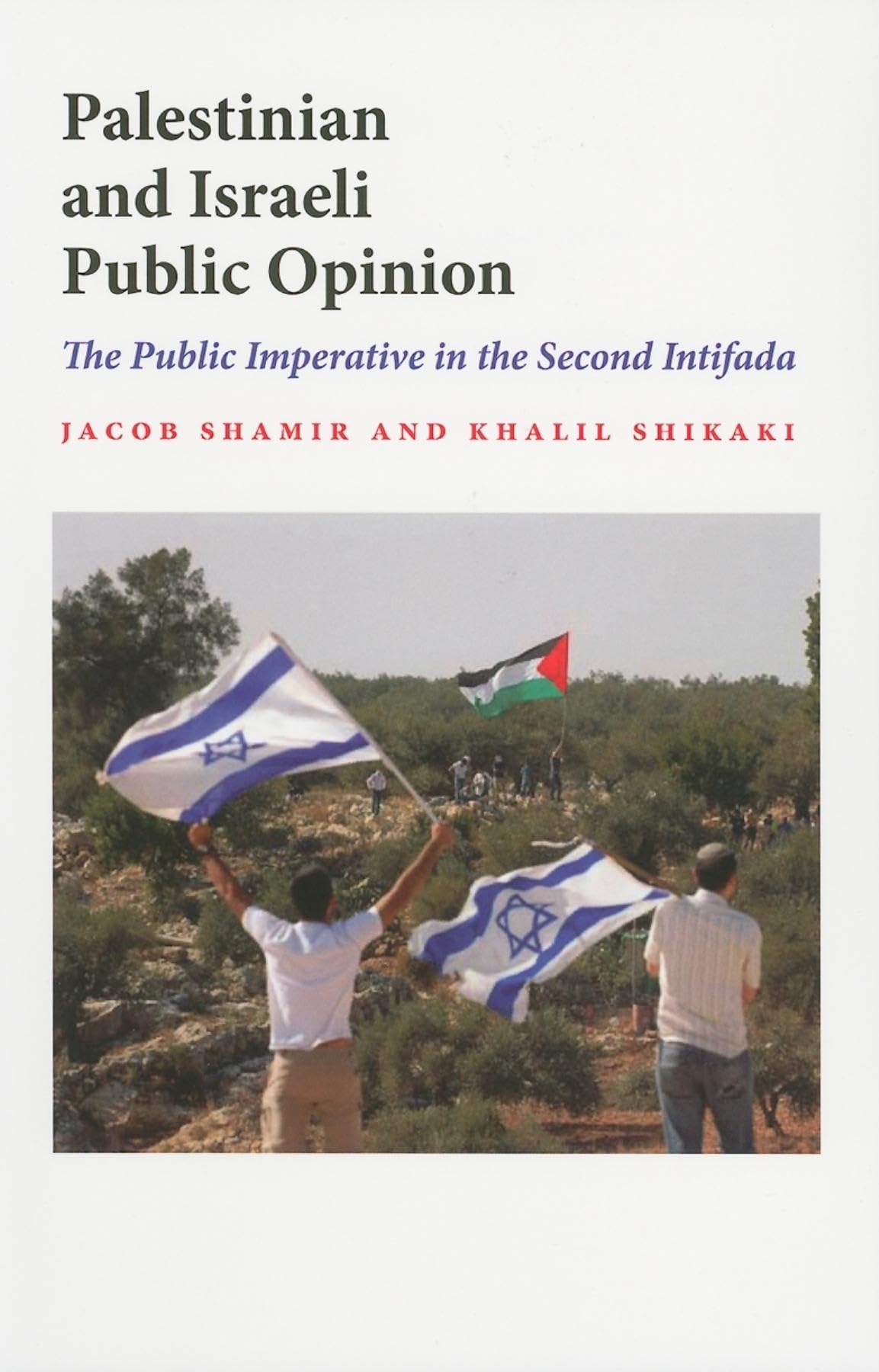 Palestinian And Israeli Public Opinion: The Public Imperative In The Second Intifada (Middle East Studies),Used