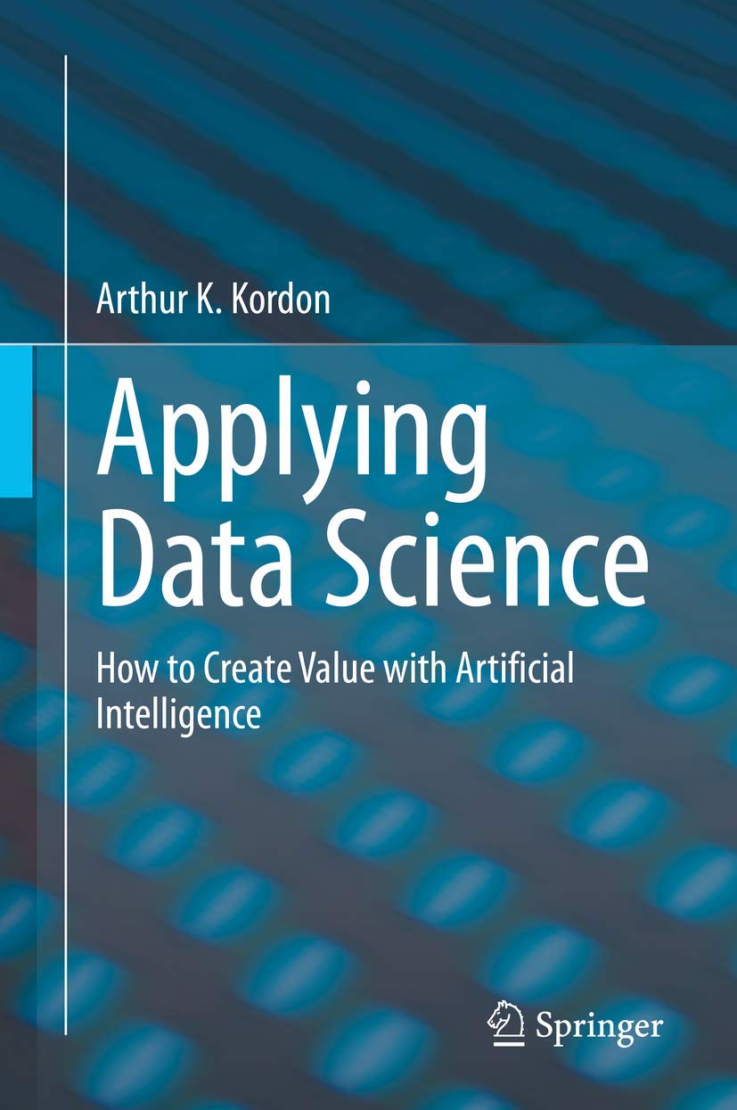 Applying Data Science: How to Create Value with Artificial Intelligence,Used