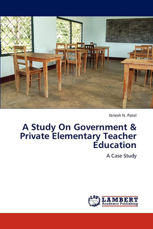 A Study On Government & Private Elementary Teacher Education: A Case Study,Used