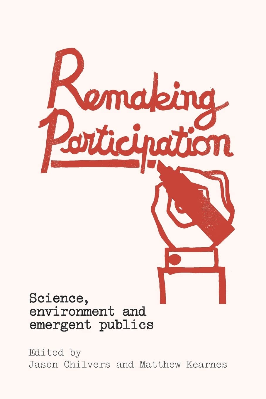 Remaking Participation: Science, Environment and Emergent Publics,Used