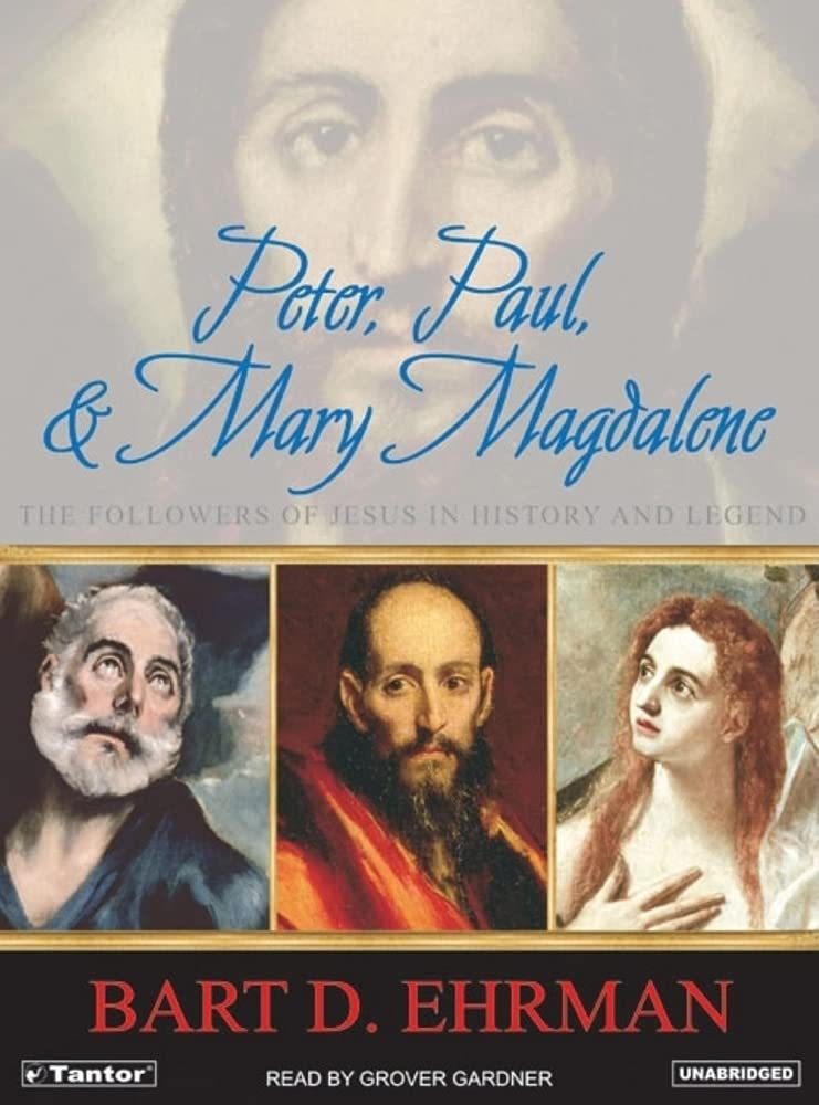 Peter, Paul, and Mary Magdalene: The Followers of Jesus in History and Legend,Used