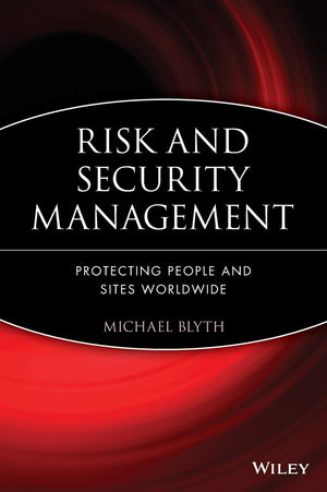 Risk And Security Management: Protecting People And Sites Worldwide,New