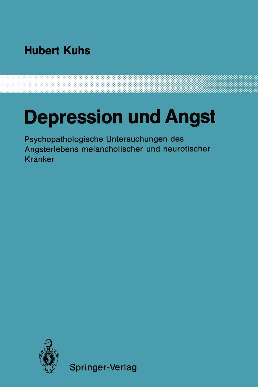 Depression und Angst: Psychopathologische Untersuchungen des Angsterlebens melancholischer und neurotischer Kranker (Monographie,Used