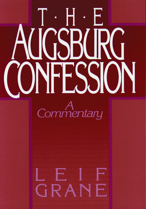 The Augsburg Confession: A Commentary,Used