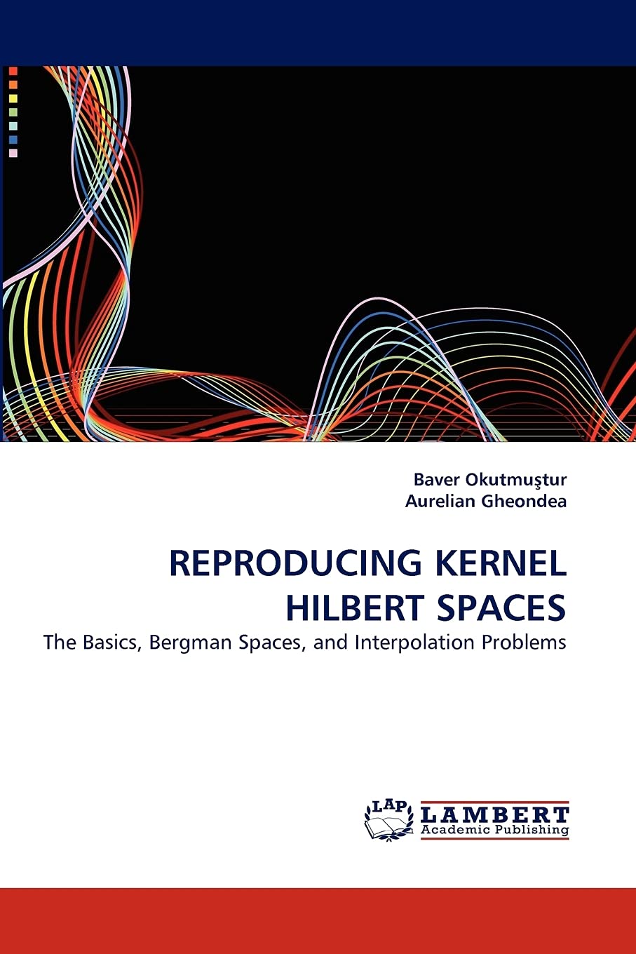 REPRODUCING KERNEL HILBERT SPACES: The Basics, Bergman Spaces, and Interpolation Problems,Used