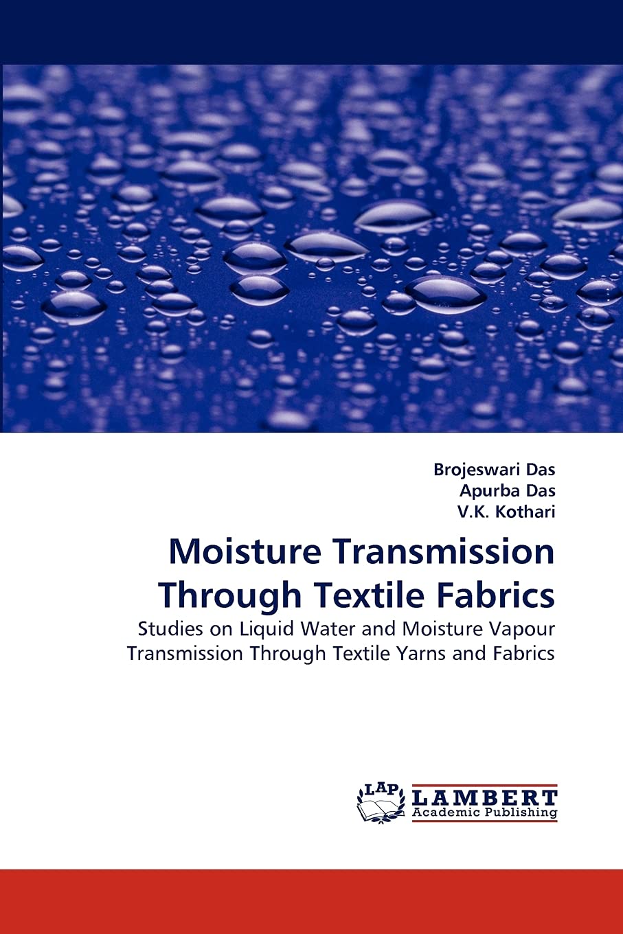 Moisture Transmission Through Textile Fabrics: Studies on Liquid Water and Moisture Vapour Transmission Through Textile Yarns an,Used