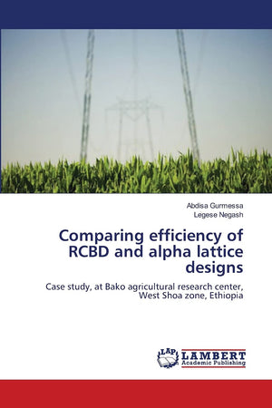 Comparing efficiency of RCBD and alpha lattice designs: Case study, at Bako agricultural research center, West Shoa zone, Ethiop,Used