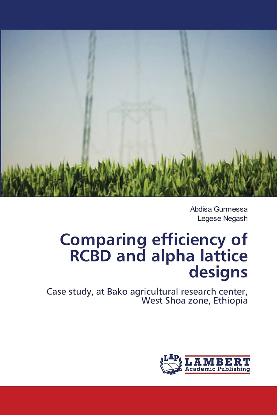 Comparing efficiency of RCBD and alpha lattice designs: Case study, at Bako agricultural research center, West Shoa zone, Ethiop,Used