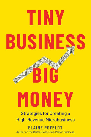 Tiny Business, Big Money: Strategies For Creating A Highrevenue Microbusiness,Used