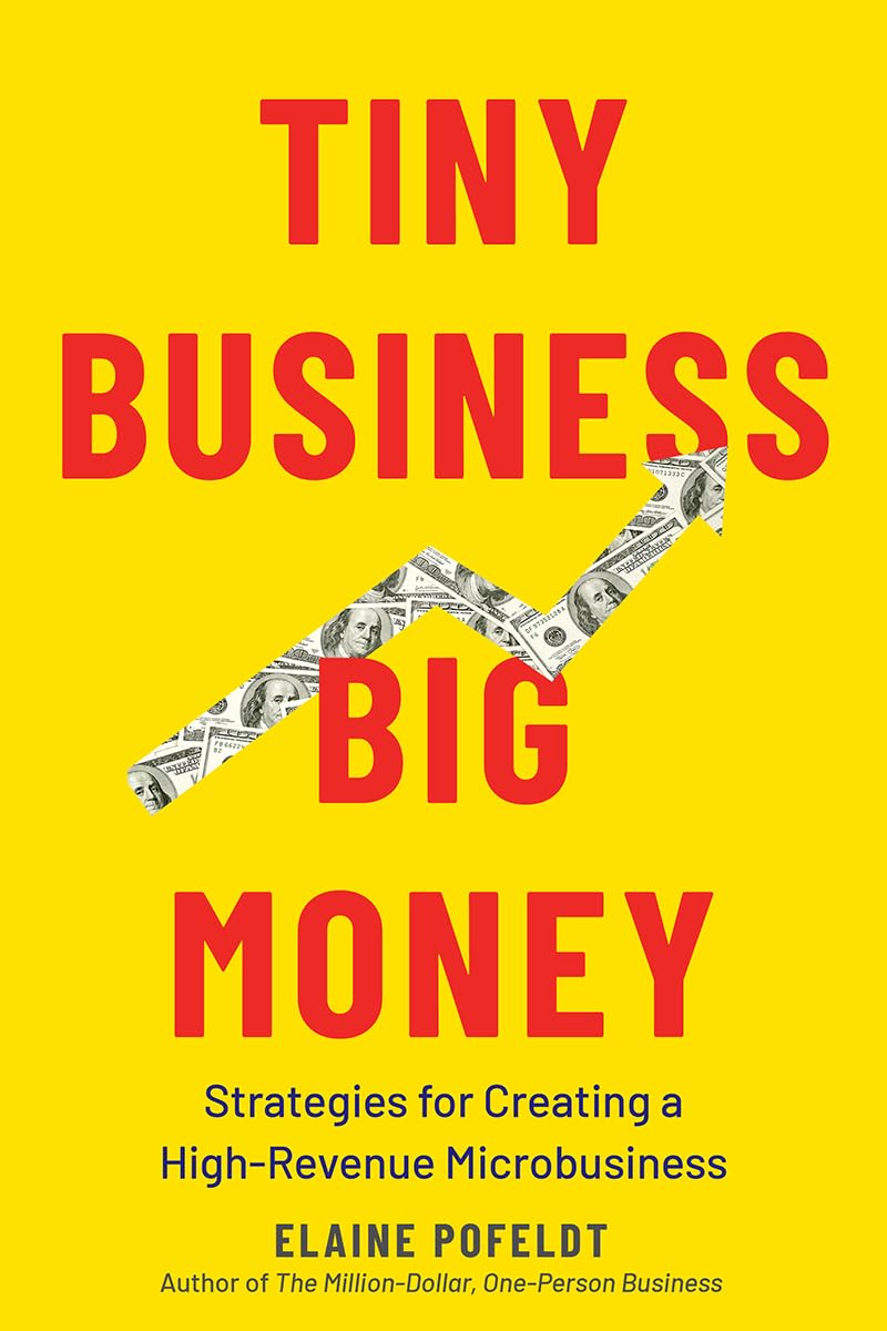 Tiny Business, Big Money: Strategies For Creating A Highrevenue Microbusiness,Used