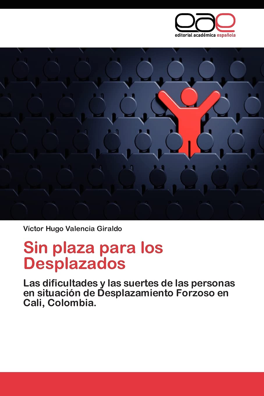 Sin plaza para los Desplazados: Las dificultades y las suertes de las personas en situacin de Desplazamiento Forzoso en Cali, ,Used