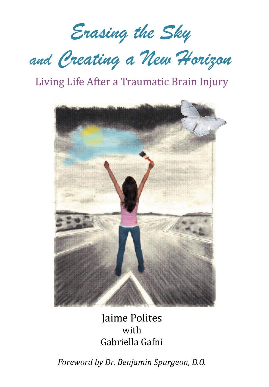 Erasing The Sky And Creating A New Horizon: Living Life After A Traumatic Brain Injury,Used